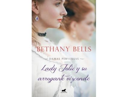 Livro Lady Jolie Y Su Arrogante Vizconde (Damas Perversas 1) de Bethany Bells (Espanhol)