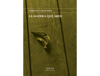 Livro La Madera Que Arde de Mariano Calvo Haya (Espanhol)