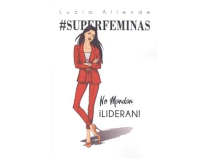 Livro #Superfeminas No Mandan ¡Lideran! de Lucía Allende (Espanhol)