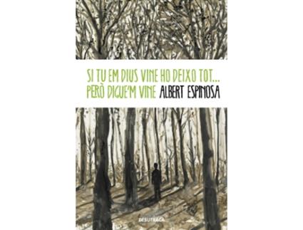 Livro Si Tu Em Dius Vine Ho Deixo Tot... Però DigueM Vine de Albert Espinosa (Catalão)