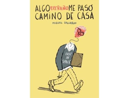 Livro Algo Extraño Me Pasó Camino De Casa de Miguel Gallardo (Espanhol)