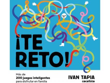 Livro ¡Te Reto! Más De 200 Juegos Inteligentes Para Disfrutar En Familia de Ivan Tapia (Espanhol)