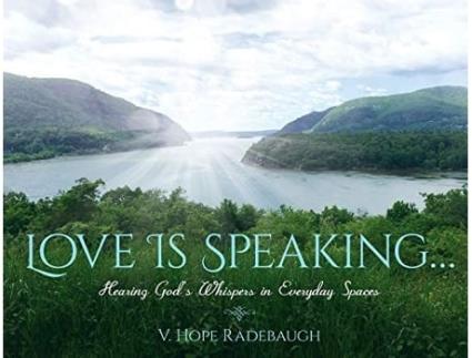 Livro Love Is Speaking... Hearing Gods Whispers In Everyday Spaces De V Hope Radebaugh (inglês)