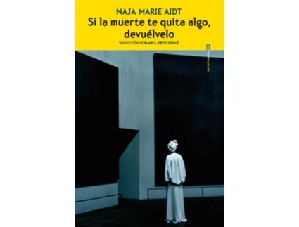 Livro Si La Muerte Te Quita Algo, Devuélvelo de Naja Marie Aidt (Espanhol)