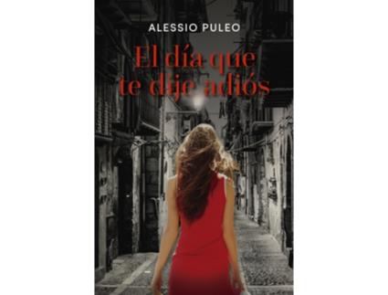 Livro El Día Que Te Dije Adiós de Alessio Puleo (Espanhol)
