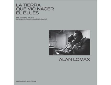 Livro La Tierra Que Vio Nacer El Blues de Lomax Alan (Espanhol)