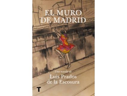 Livro El Muro De Madrid de Luis Prados De La Escosura (Espanhol)