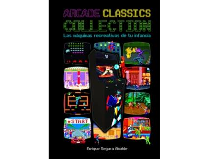Livro Arcade Classics Collection: Las Maquinas Recreativas De Tu Infancia de Enrique Segura Alcalde (Espanhol)