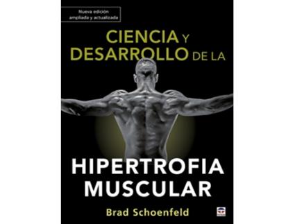 Livro Ciencia Y Desarrollo De La Hipertrofia Muscular. Nueva Edición Ampliada Y Actualizada de Brad Schoenfeld (Español)