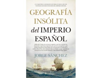 Livro Geografía Insólita Del Imperio Español de Jorge Sánchez (Espanhol)