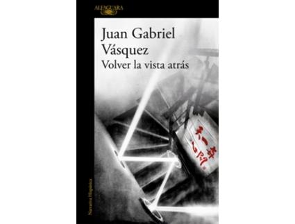 Livro Volver La Vista Atrás de Juan Gabriel Vásquez (Espanhol)