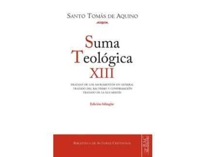 Livro Suma Teológica. Suma Teológica. Xii (3 Q. 60-83): Tratado De Los Sacramentos En General. Tratado Del Bautismo Y Confirmación. Tratado De La Eucaristía de Santo Tomás De Aquino (Espanhol)
