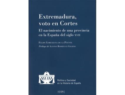 Livro Extremadura, Voto En Cortes El Nacimiento De Una Provincia de Felipe Lorenzana De La Puente (Espanhol)