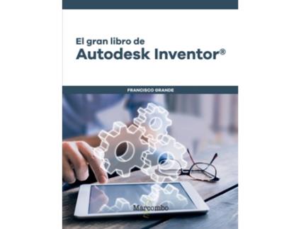 Livro El Gran Libro De Autodesk Inventor« de Francisco Grande Sampedro (Espanhol)