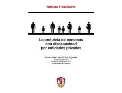 Livro Pretutela De Personas Con Discapacidad Por Entidades Privadas, La de Inmaculada Llorente San Segundo (Espanhol)