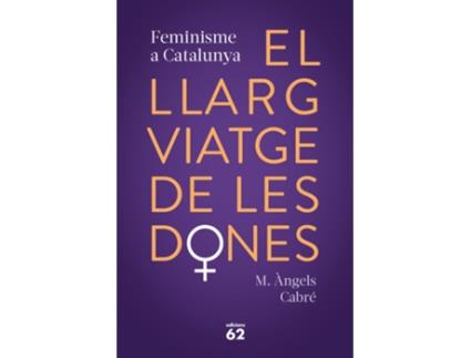 Livro El Llarg Viatge De Les Dones. Feminisme A Catalunya de M. Àngels Cabré (Catalão)