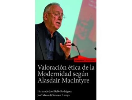 Livro Valoración Ética De La Modernidad Según Alasdair Macintyre de José Manuel Giménez Amaya (Espanhol)