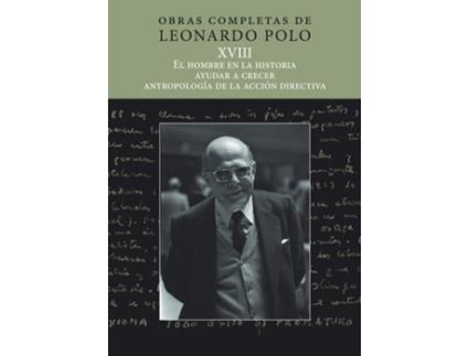 Livro El Hombre En La Historia, Ayudar A Crecer, Antropología De La Acción de Leonardo Polo Barrena (Español)