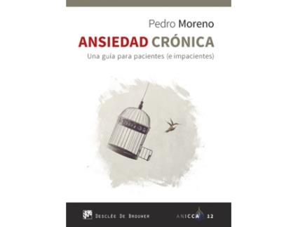 Livro Ansiedad Crónica. Una Guía Para Pacientes (E Impacientes) de Pedro José Moreno Gil (Espanhol)