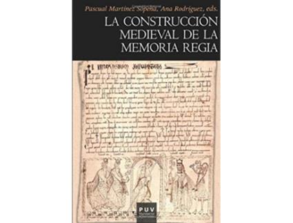 Livro La Construcción Medieval De La Memoria Regia de Ana Rodríguez López Pascual Martínez Sopena (Espanhol)