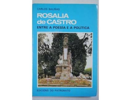 Livro Rosalía De Castro, Entre A Poesía E A Política de Carlos Baliñas (Galego)