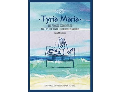 Livro Tyria Maria.Los Fenicios Occidentales Y La Explotacion De Lo de Laura Moya Cobos (Espanhol)