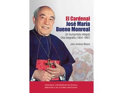 Livro Cardenal Jose Maria Bueno Monreal Un Humanista Integral de Julio Jimenez Blasco (Espanhol)