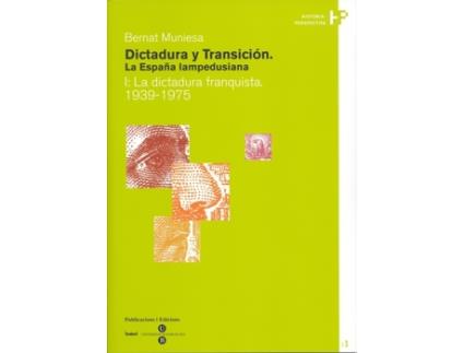 Livro Dictadura Y Transición. La España Lampedusiana. I: La Dictadura Franquista 1939-1975 de Bernat Muniesa Brito (Espanhol)