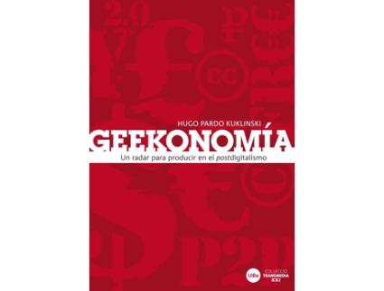 Livro Geekonomía: Un Radar Para Producir En El Postdigitalismo de Hugo Pardo Kuklinski (Espanhol)
