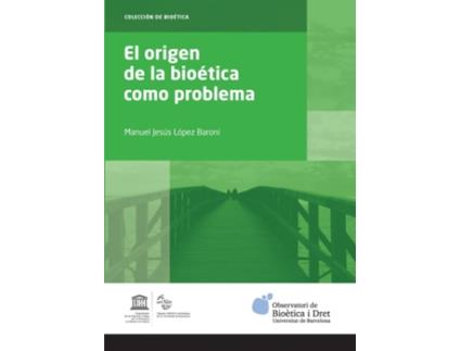 Livro El Origen De La Bioética Como Problema de Manuel Jesús López Baroni (Espanhol)