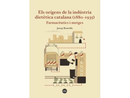 Livro Orígens De La Indústria Dietètica Catalana de Josep Boatella Riera (Espanhol)