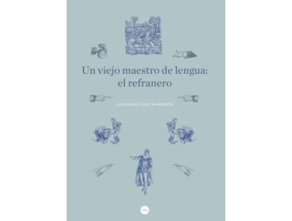 Livro Un Viejo Maestro De Lengua: El Refranero de García-Borron, Juan Pablo (Espanhol)