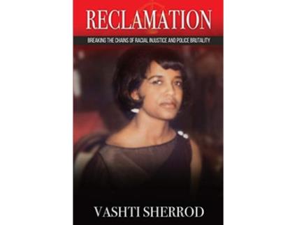 Livro Reclamation Breaking? ?the? ?chains? ?of? ??racism? ?and? ?police? ?brutality De Vashti Sherrod (inglês)