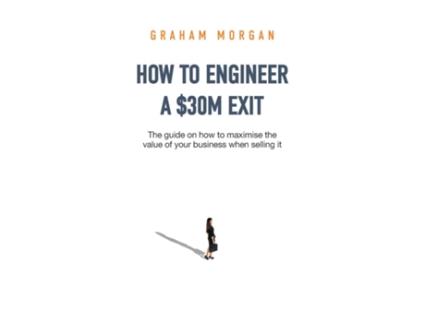 Livro How to Engineer a 30M Exit The guide on how to maximise the value of your business when selling it de Graham Morgan (Inglês)