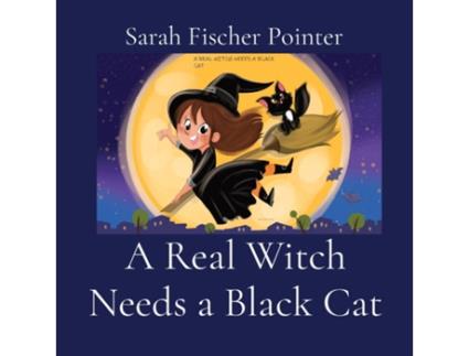 Livro A Real Witch Needs a Black Cat de Sarah Fischer Pointer (Inglês)