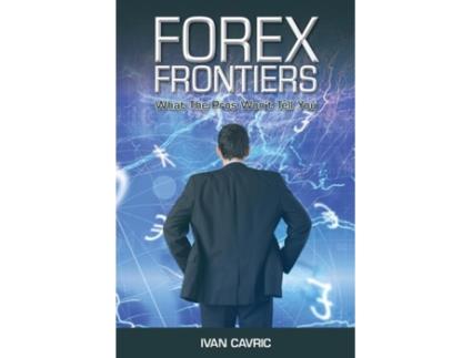Livro Forex Frontiers What The Pros Wont Tell You De Ivan Cavric (inglês)