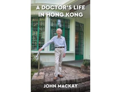 Livro A Doctors Life in Hong Kong de John Mackay (Inglês)