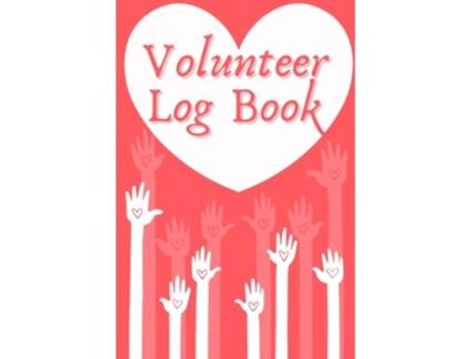 Livro Volunteer Log Book Community Service Log Book, Work Hours Log, Notebook Diary To Record, Volunteering Journal De Millie Zoes (inglês)