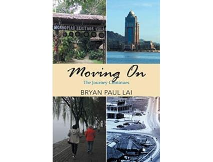 Livro Moving On The Journey Continues De Bryan Paul Lai (inglês)