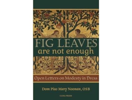 Livro Fig Leaves Are Not Enough Open Letters on Modesty in Dress de Dom Pius Mary Noonan OSB (Inglês)