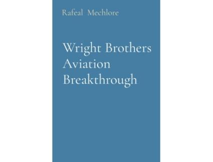 Livro Wright Brothers Aviation Breakthrough de Rafeal Mechlore (Inglês)