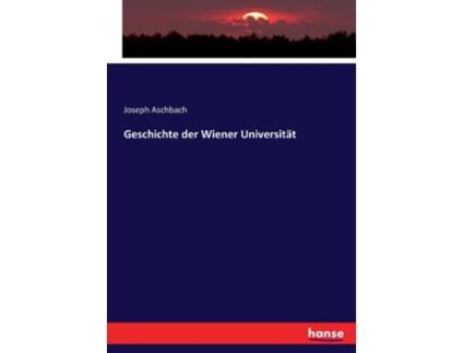 Livro Geschichte Der Wiener Universität De Joseph Aschbach (inglês)