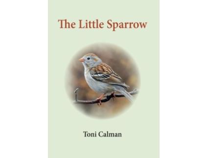 Livro The Little Sparrow De Toni Calman (inglês)