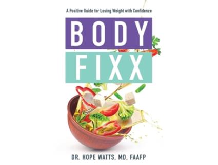 Livro Body Fixx A Positive Guide For Losing Weight With Confidence De Dr Hope Watts (inglês)