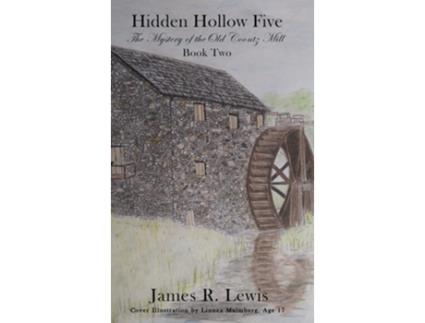 Livro Hidden Hollow Five - The Mystery Of The Old Coontz Mill De James R Lewis (inglês - Capa Dura)