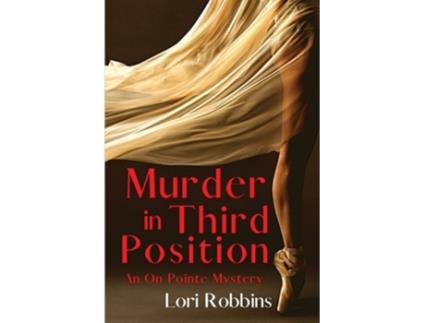 Livro Murder In Third Position An On Pointe Mystery De Lori Robbins (inglês)