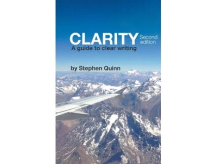 Livro Clarity A Guide To Clear Writing De Stephen Quinn (inglês)