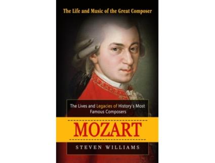 Livro Mozart The Life And Music Of The Great Composer De Steven Williams (inglês)