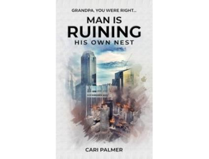 Livro Man Is Ruining His Own Nest de Cari Palmer (Inglês - Capa Dura)