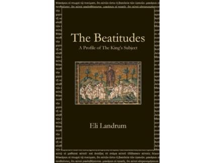 Livro The Beatitudes A Profile Of The Kings Subject De Eli Landrum (inglês)
